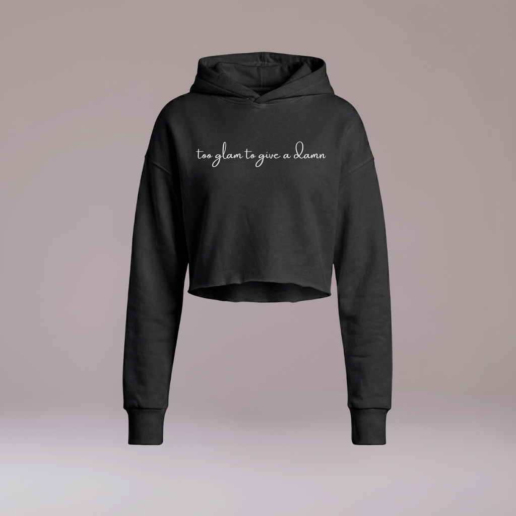Too Glam To Give A Damn Cropped Hoodie